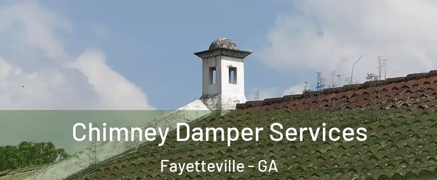 Chimney Damper Services Fayetteville - GA