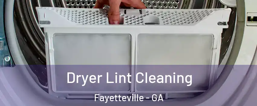  Dryer Lint Cleaning Fayetteville - GA