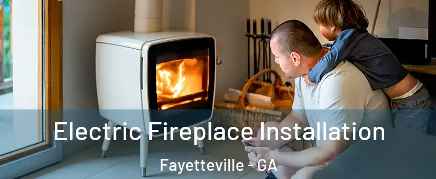  Electric Fireplace Installation Fayetteville - GA