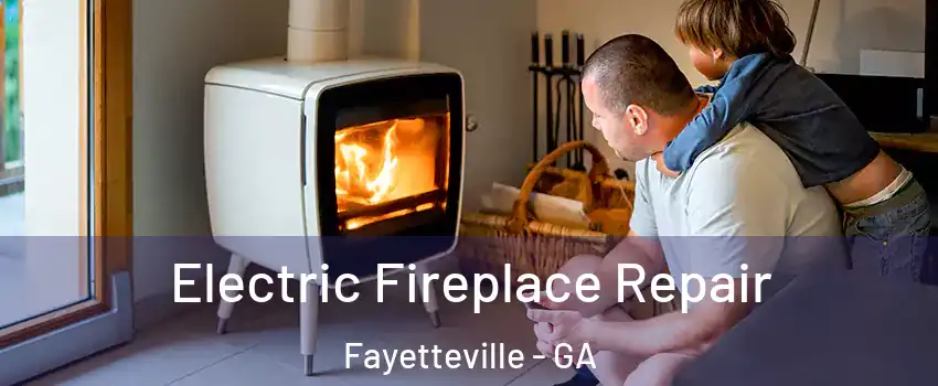 Electric Fireplace Repair Fayetteville - GA