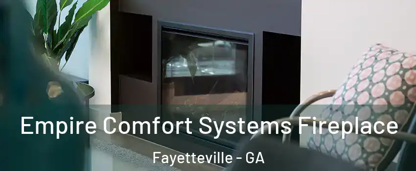  Empire Comfort Systems Fireplace Fayetteville - GA