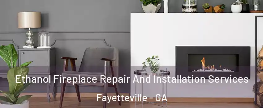 Ethanol Fireplace Repair And Installation Services Fayetteville - GA
