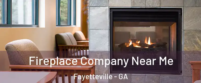  Fireplace Company Near Me Fayetteville - GA