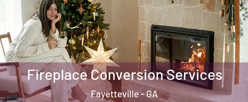  Fireplace Conversion Services Fayetteville - GA