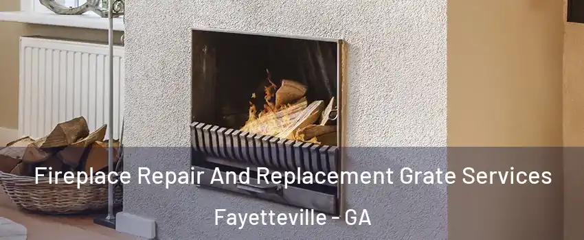  Fireplace Repair And Replacement Grate Services Fayetteville - GA