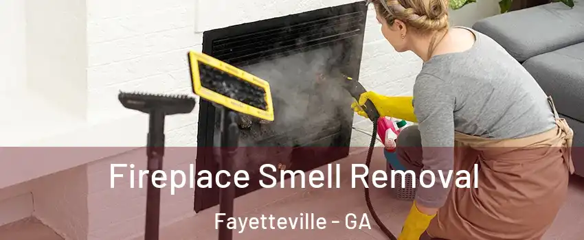  Fireplace Smell Removal Fayetteville - GA