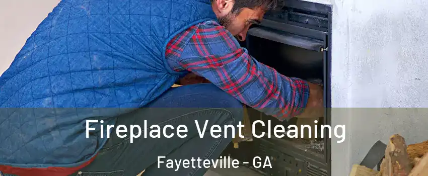  Fireplace Vent Cleaning Fayetteville - GA