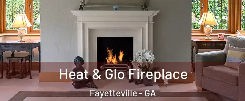  Heat & Glo Fireplace Fayetteville - GA