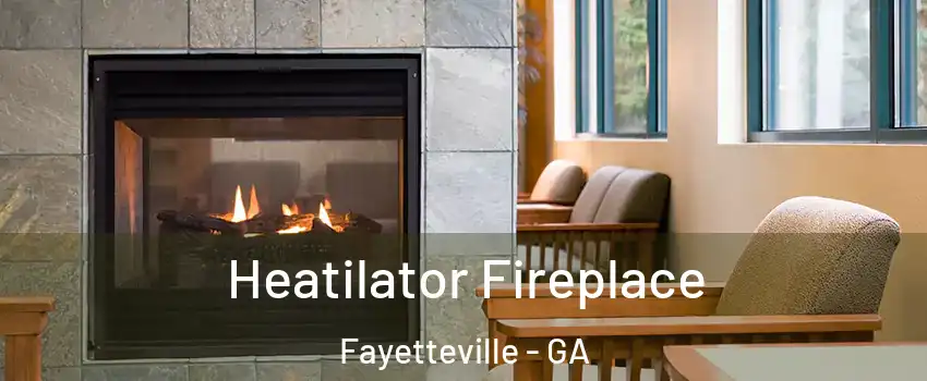  Heatilator Fireplace Fayetteville - GA