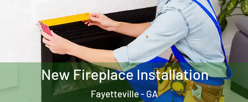  New Fireplace Installation Fayetteville - GA