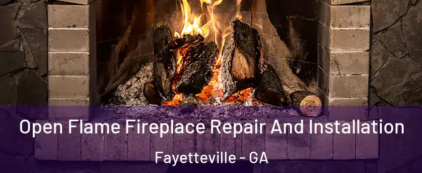 Open Flame Fireplace Repair And Installation Fayetteville - GA