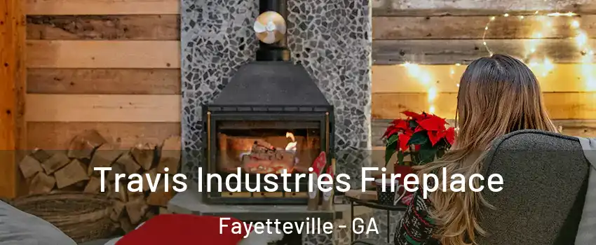  Travis Industries Fireplace Fayetteville - GA