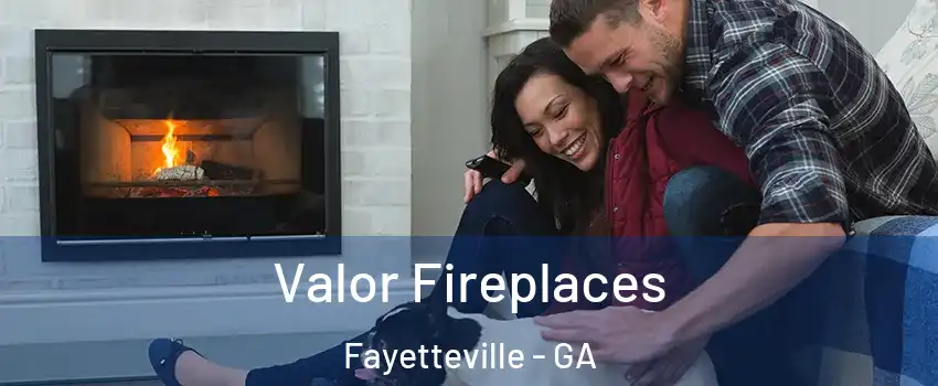  Valor Fireplaces Fayetteville - GA